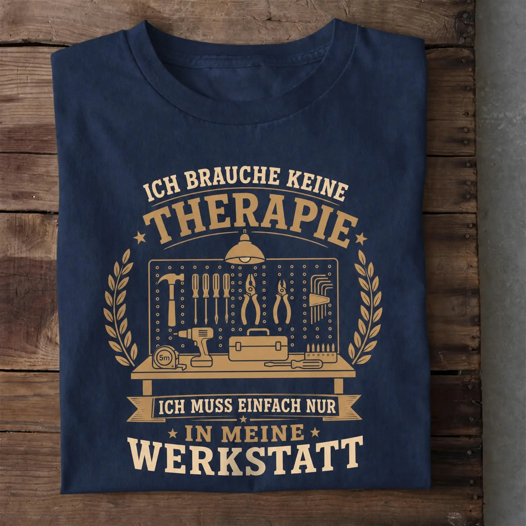 Ich Muss Nur In Meine Werkstatt - Handwerker T-Shirt