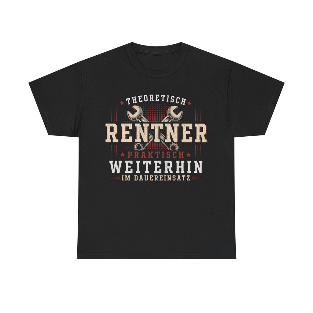 Theoretisch Rentner / Praktisch Weiterhin Im Dauereinsatz - Handwerker T-Shirt