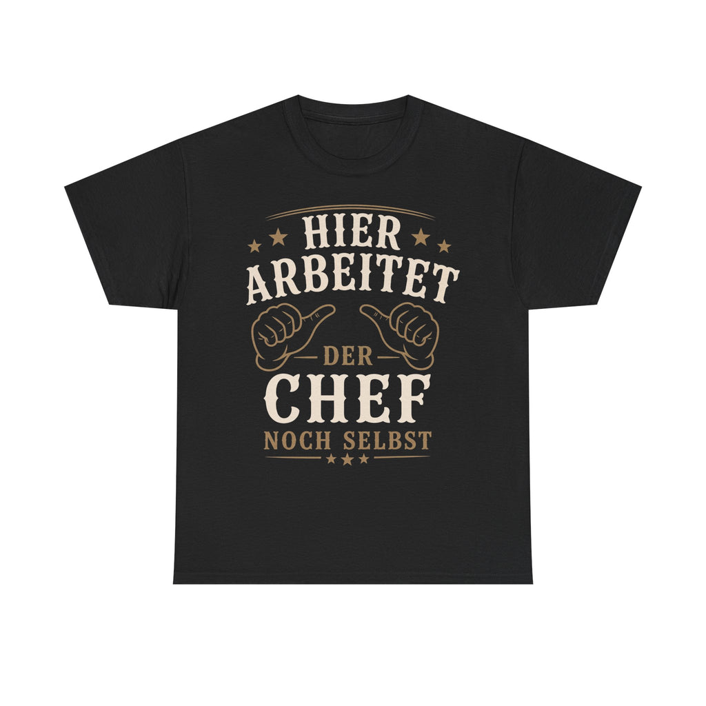 Hier Arbeitet Der Chef Noch Selbst - Handwerker T-Shirt