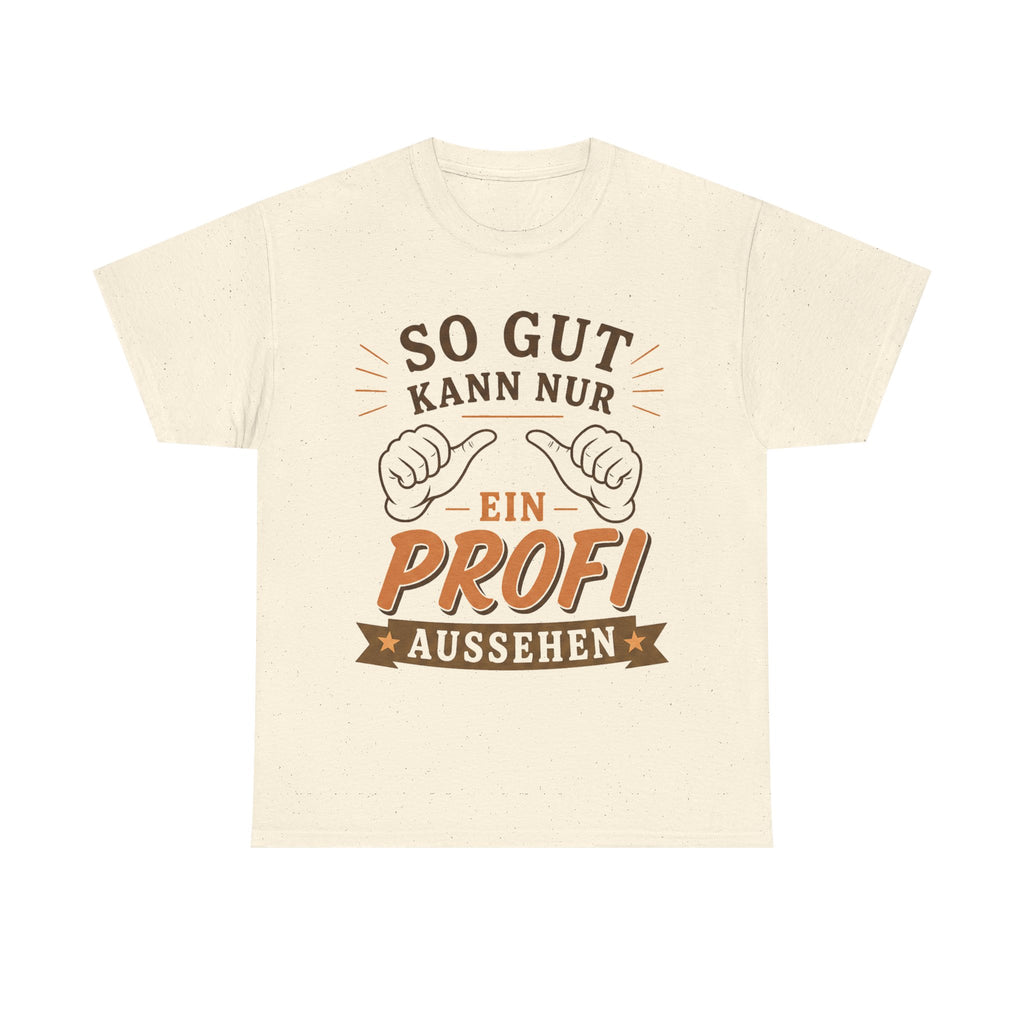 So Gut Kann Nur Ein Profi Aussehen - Handwerker T-Shirt
