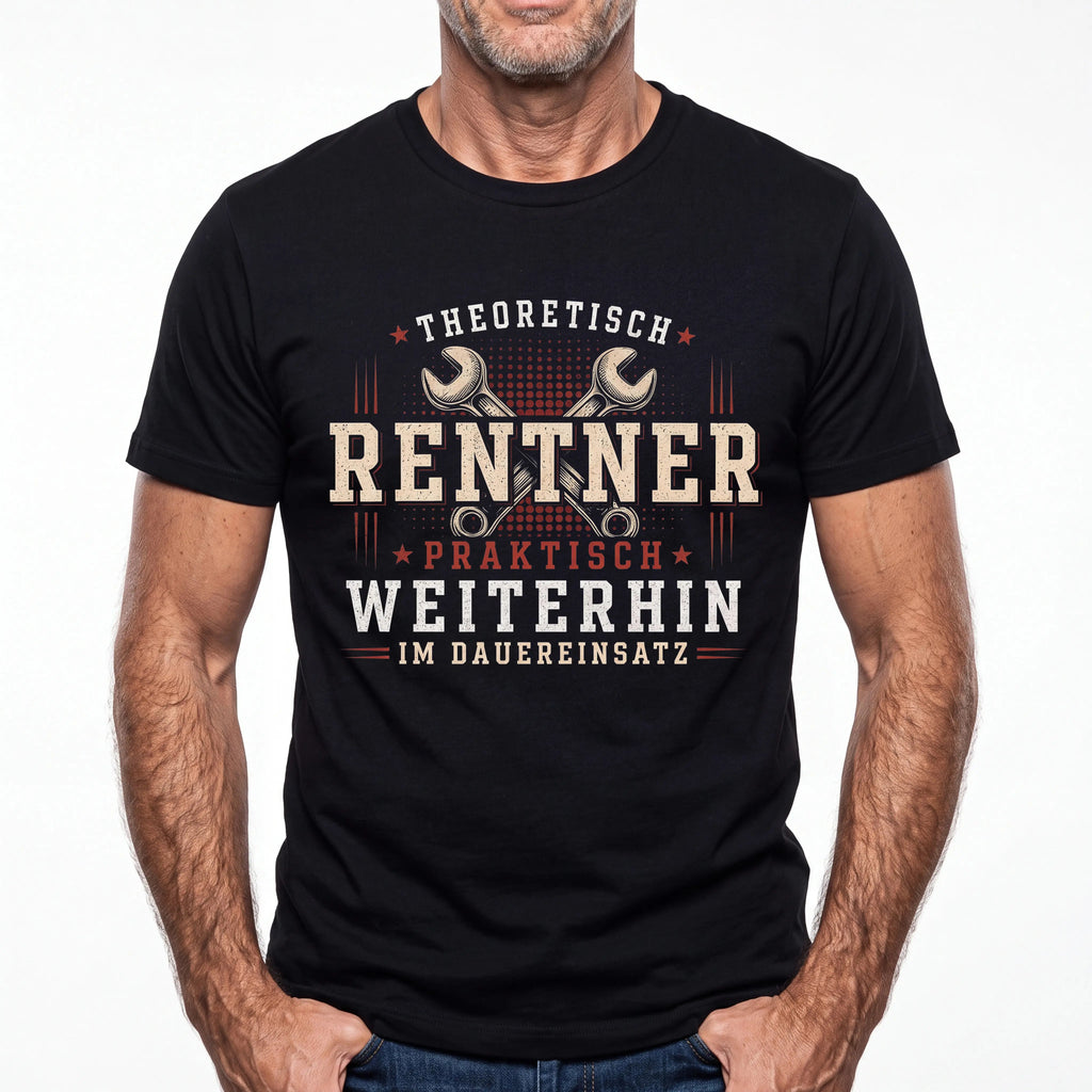 Theoretisch Rentner / Praktisch Weiterhin Im Dauereinsatz - Handwerker T-Shirt