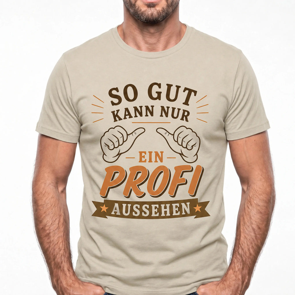 So Gut Kann Nur Ein Profi Aussehen - Handwerker T-Shirt