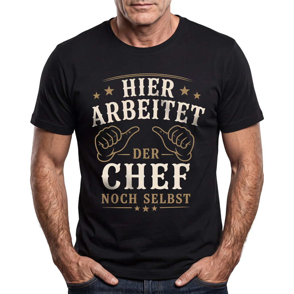 Hier Arbeitet Der Chef Noch Selbst - Handwerker T-Shirt