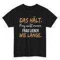 Das hält. Frag nicht warum. Frag lieber wie lange - Handwerker T-Shirt