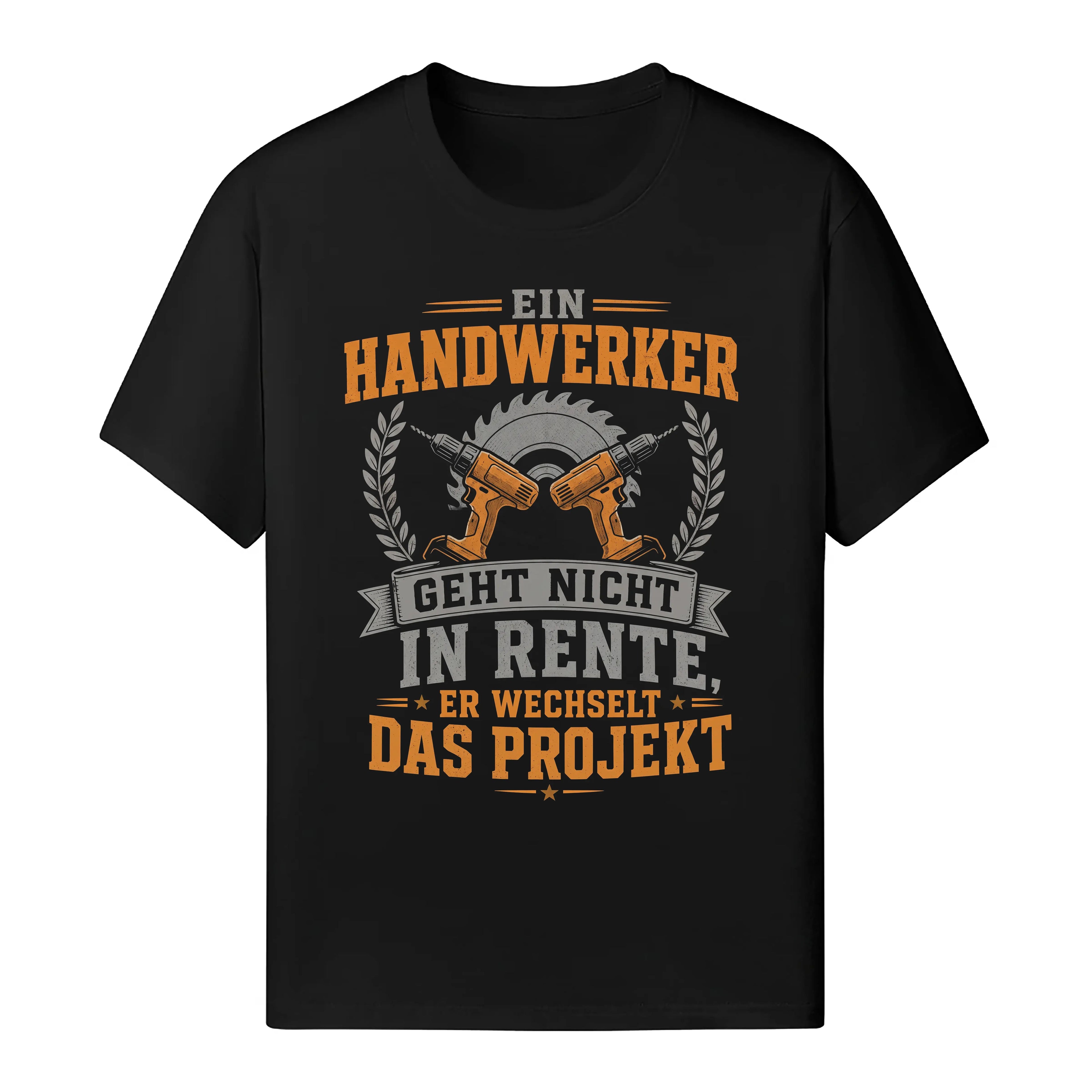 Ein Handwerker Geht Nicht In Rente - Handwerker T-Shirt