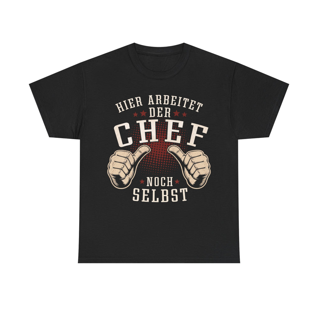 Hier Arbeitet Der Chef Noch Selbst - Handwerker T-Shirt