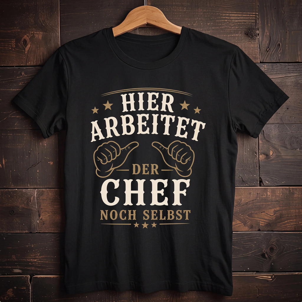 Hier Arbeitet Der Chef Noch Selbst - Handwerker T-Shirt