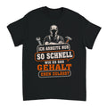 Ich Arbeite Nur So Schnell Wie Es Eben Das Gehalt Zulässt - Handwerker T-Shirt