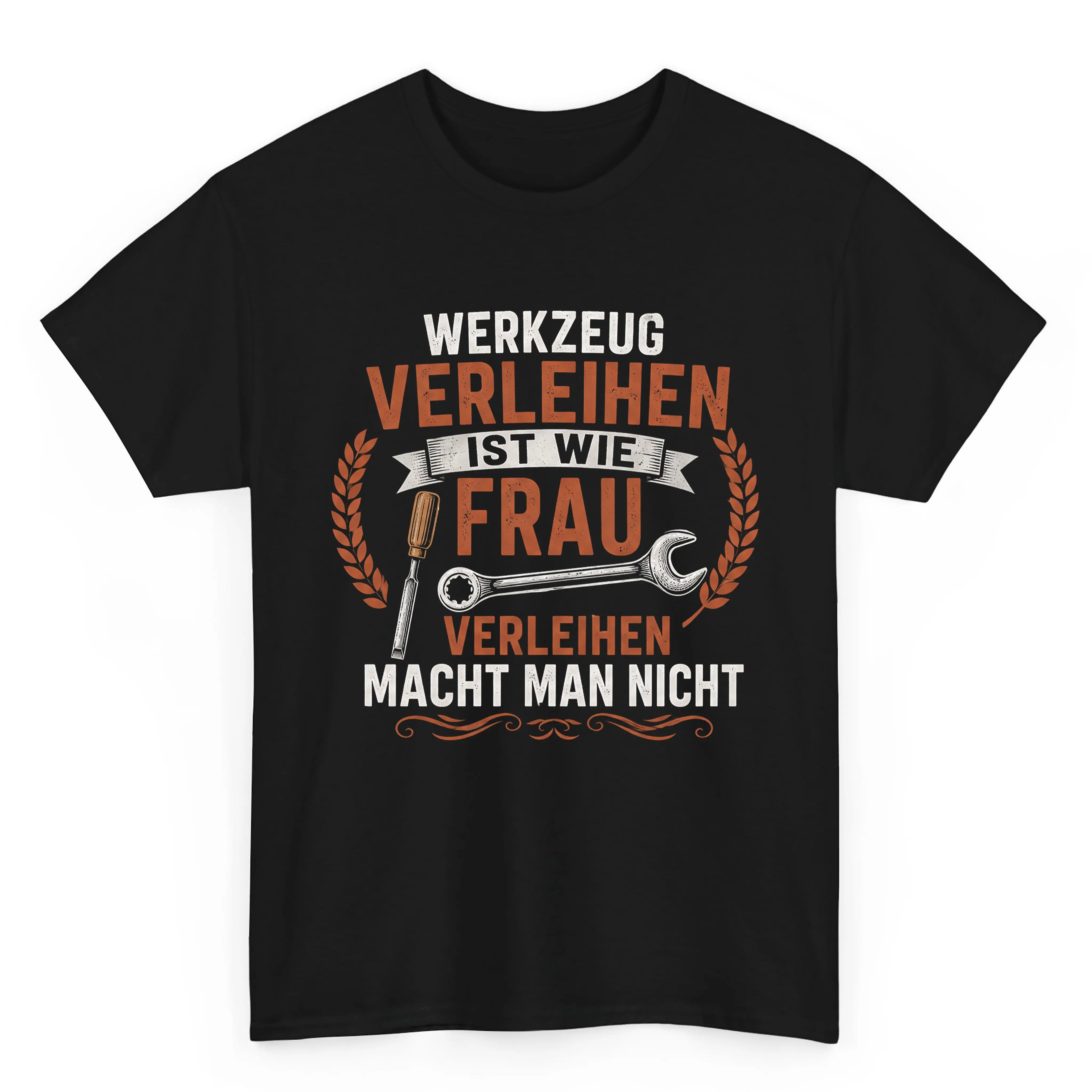 Werkzeug Verleihen Ist Wie Frau Verleihen - Handwerker T-Shirt