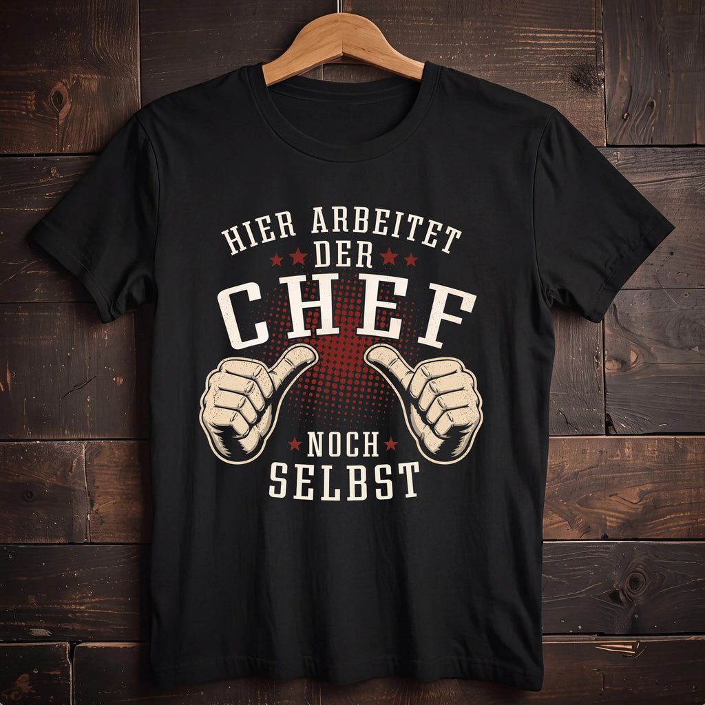 Hier Arbeitet Der Chef Noch Selbst - Handwerker T-Shirt
