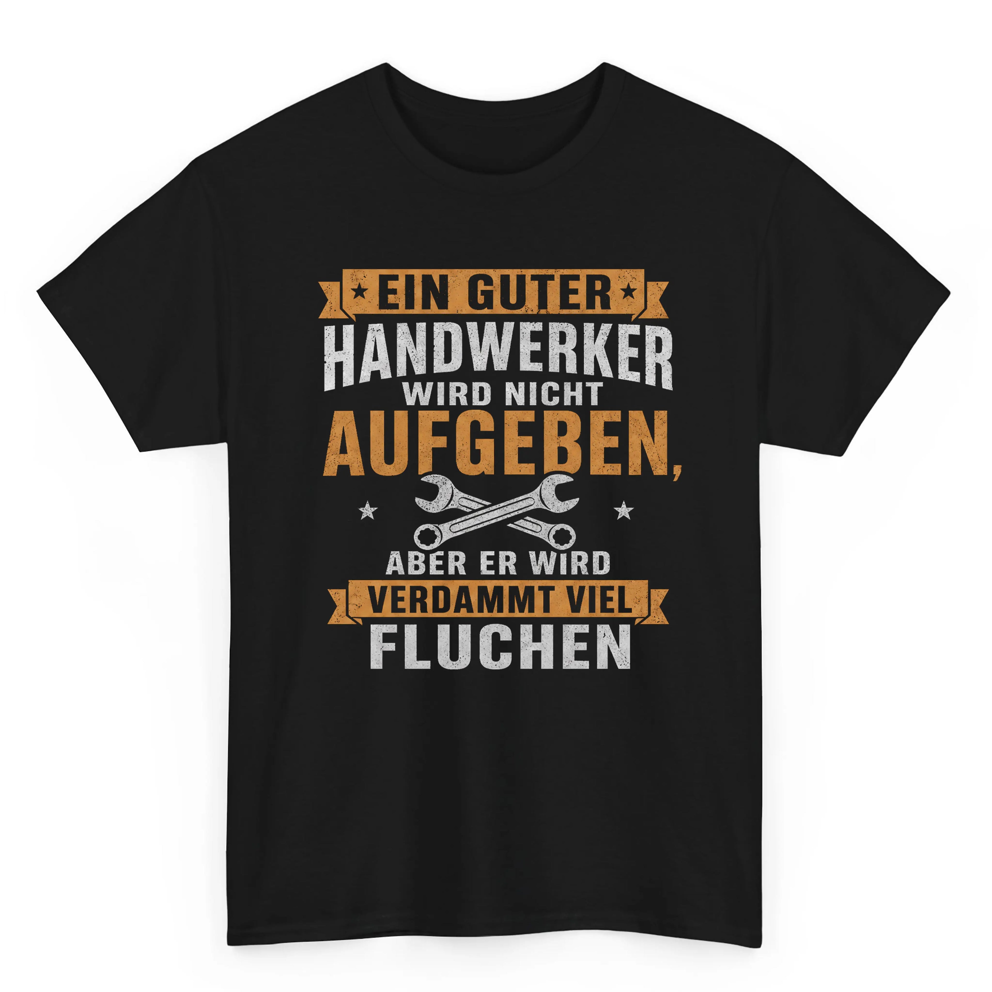 Ein Guter Handwerker Wird Nicht Aufgeben - Handwerker T-Shirt