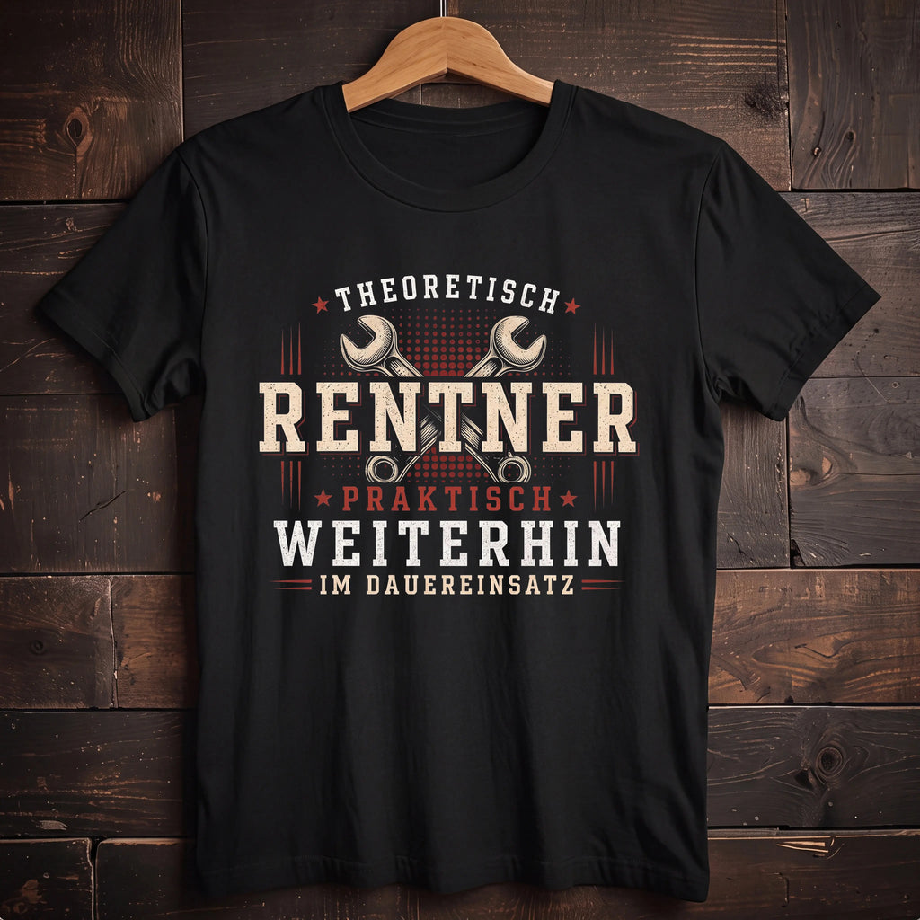 Theoretisch Rentner / Praktisch Weiterhin Im Dauereinsatz - Handwerker T-Shirt
