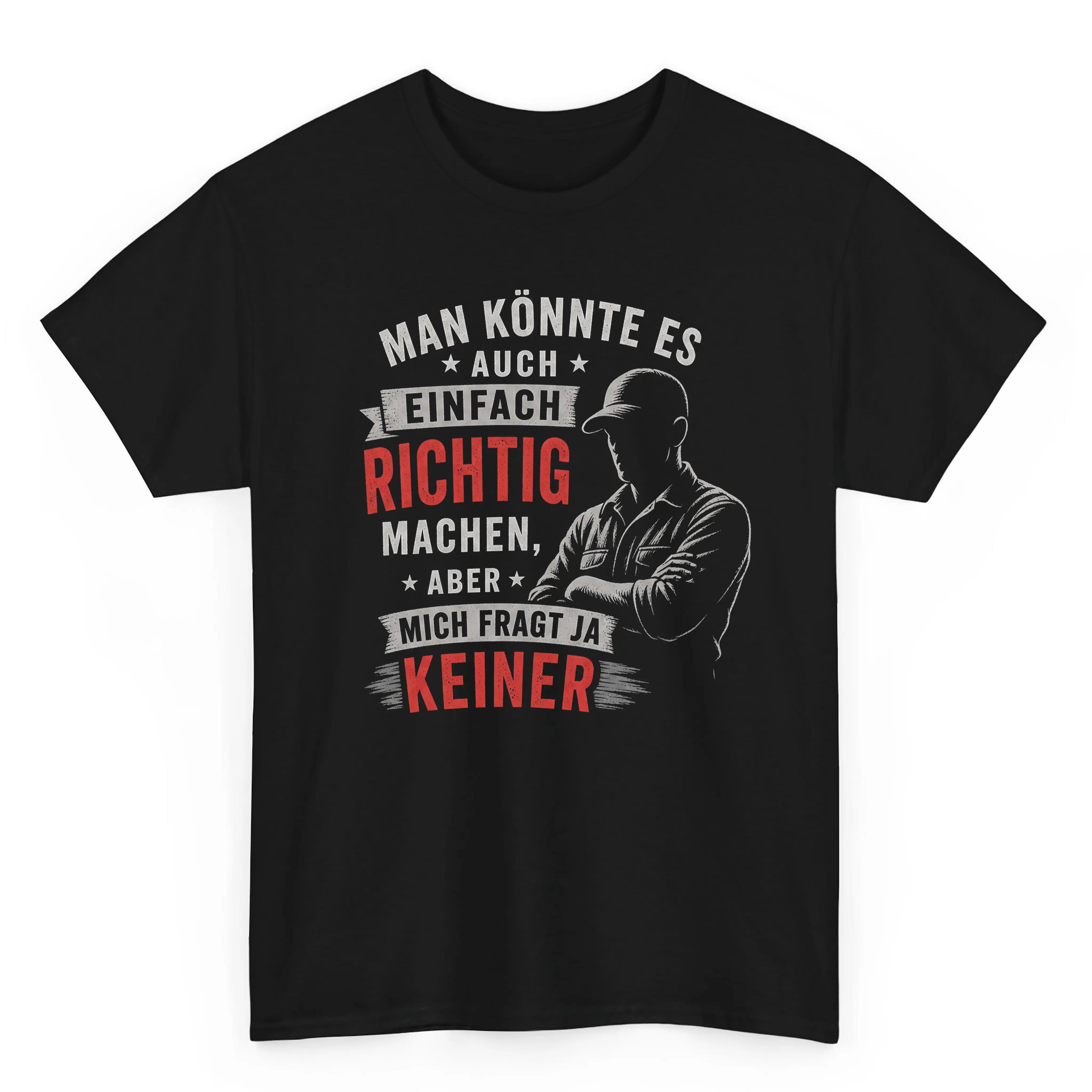 Man Könnte Es Auch Einfach Richtig Machen - Handwerker T-shirt