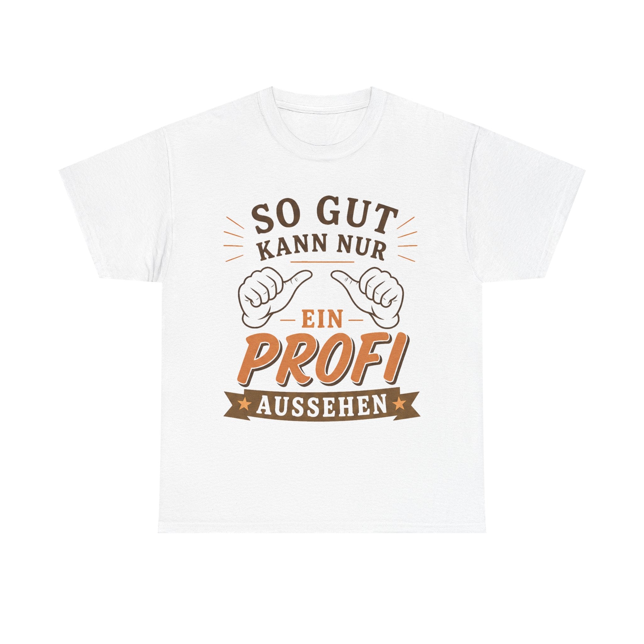 So Gut Kann Nur Ein Profi Aussehen - Handwerker T-Shirt