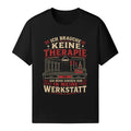 Ich Muss Einfach Nur In Meine Werkstatt - Handwerker T-Shirt