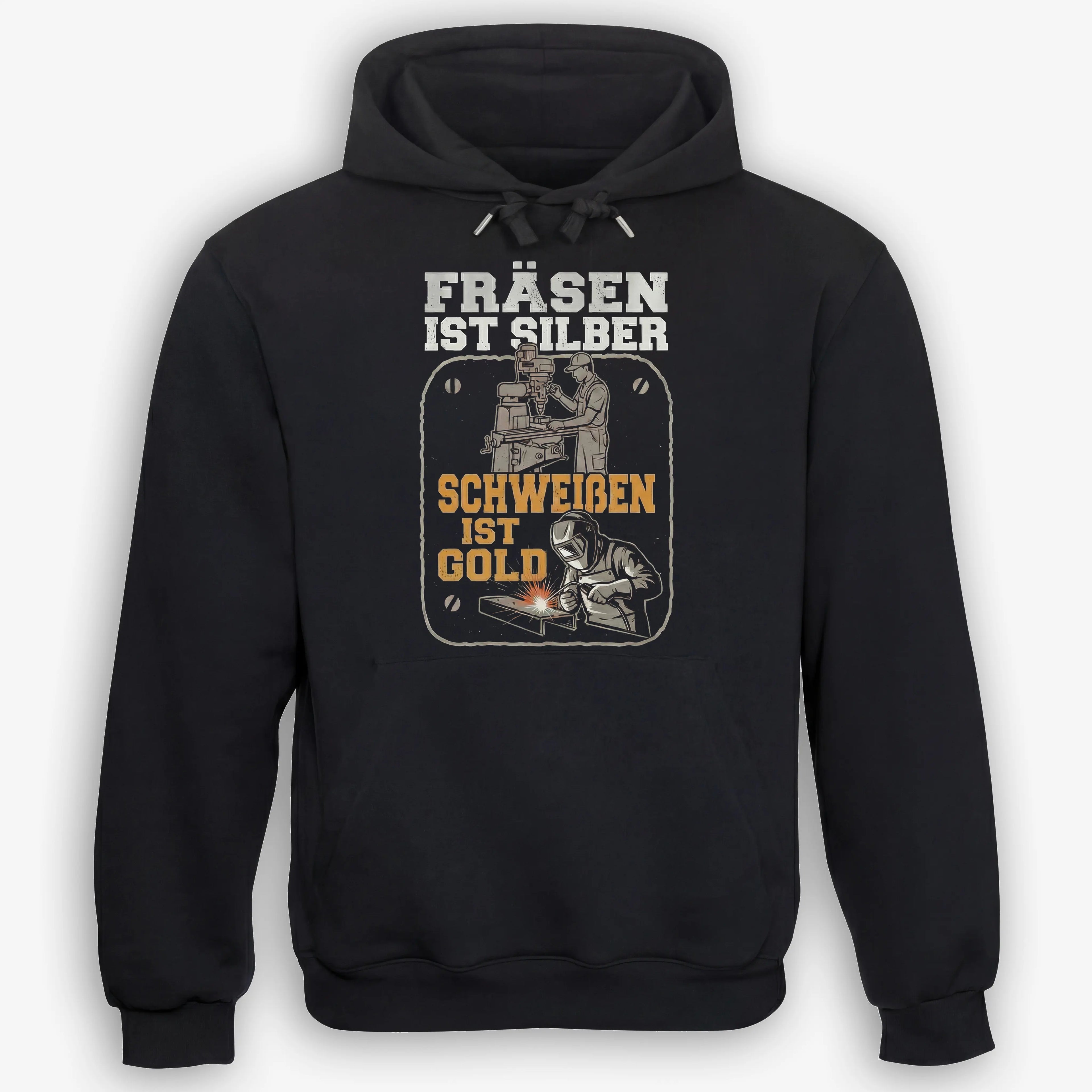 Fräsen ist Silber Schweißen ist Gold - Handwerker Hoodie