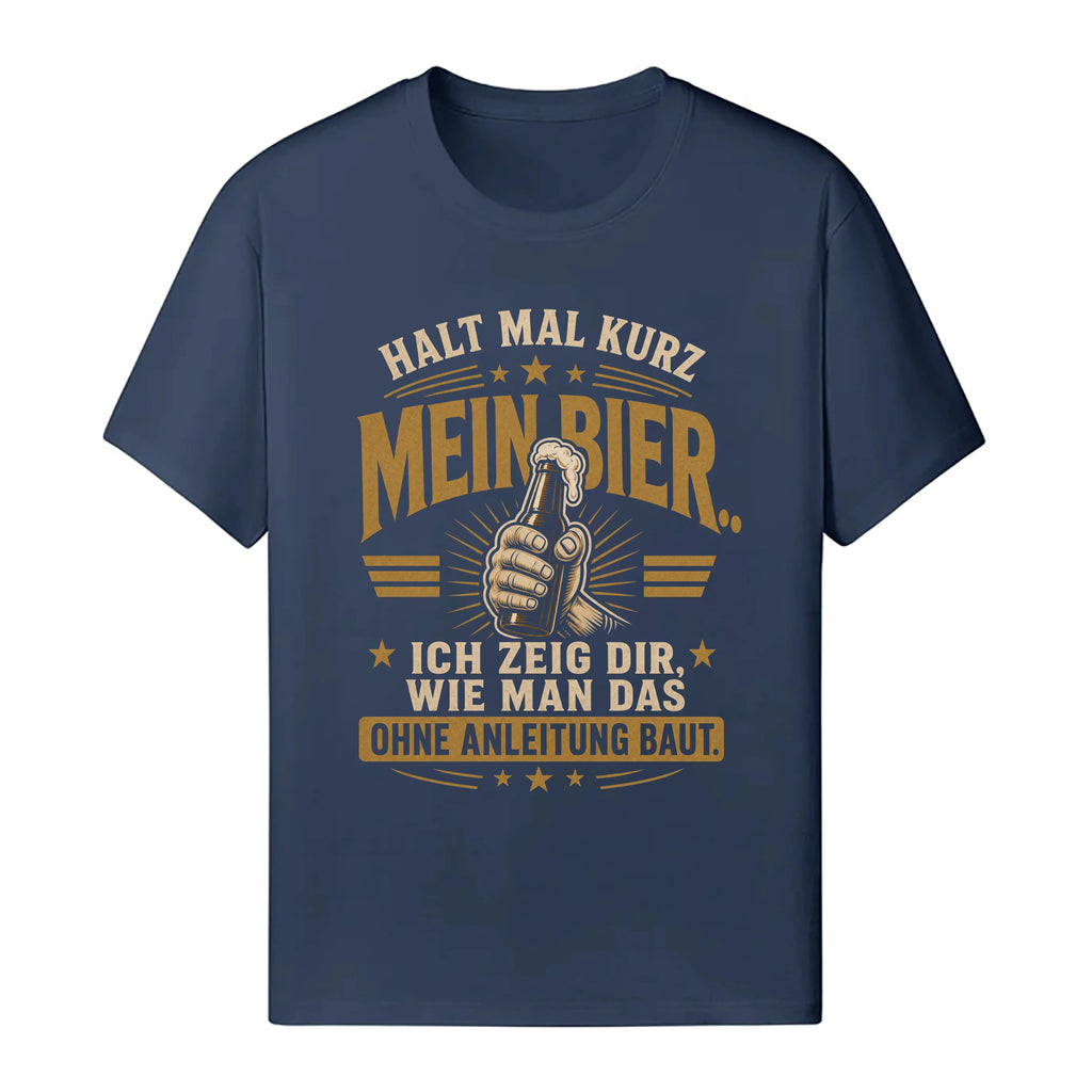 Halt Mal Kurz Mein Bier - Handwerker T-Shirt