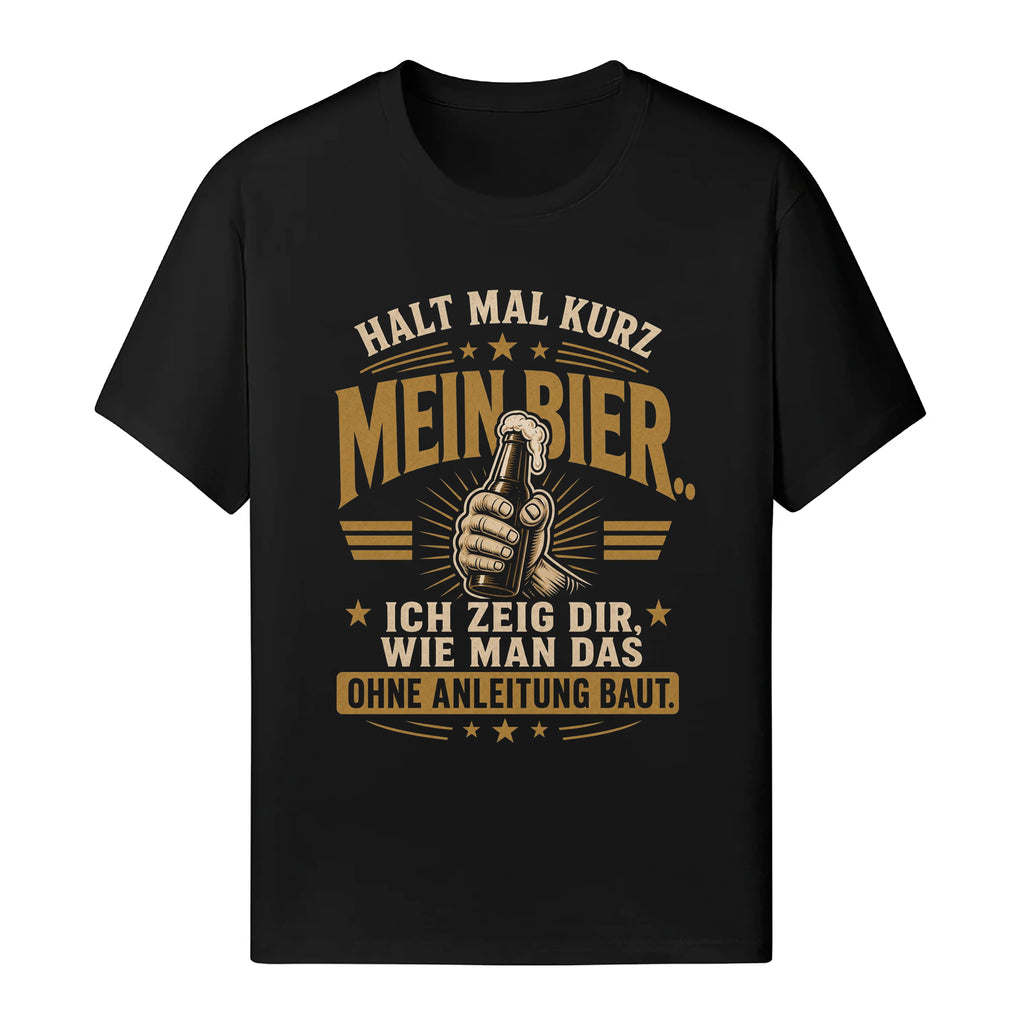 Halt Mal Kurz Mein Bier - Handwerker T-Shirt