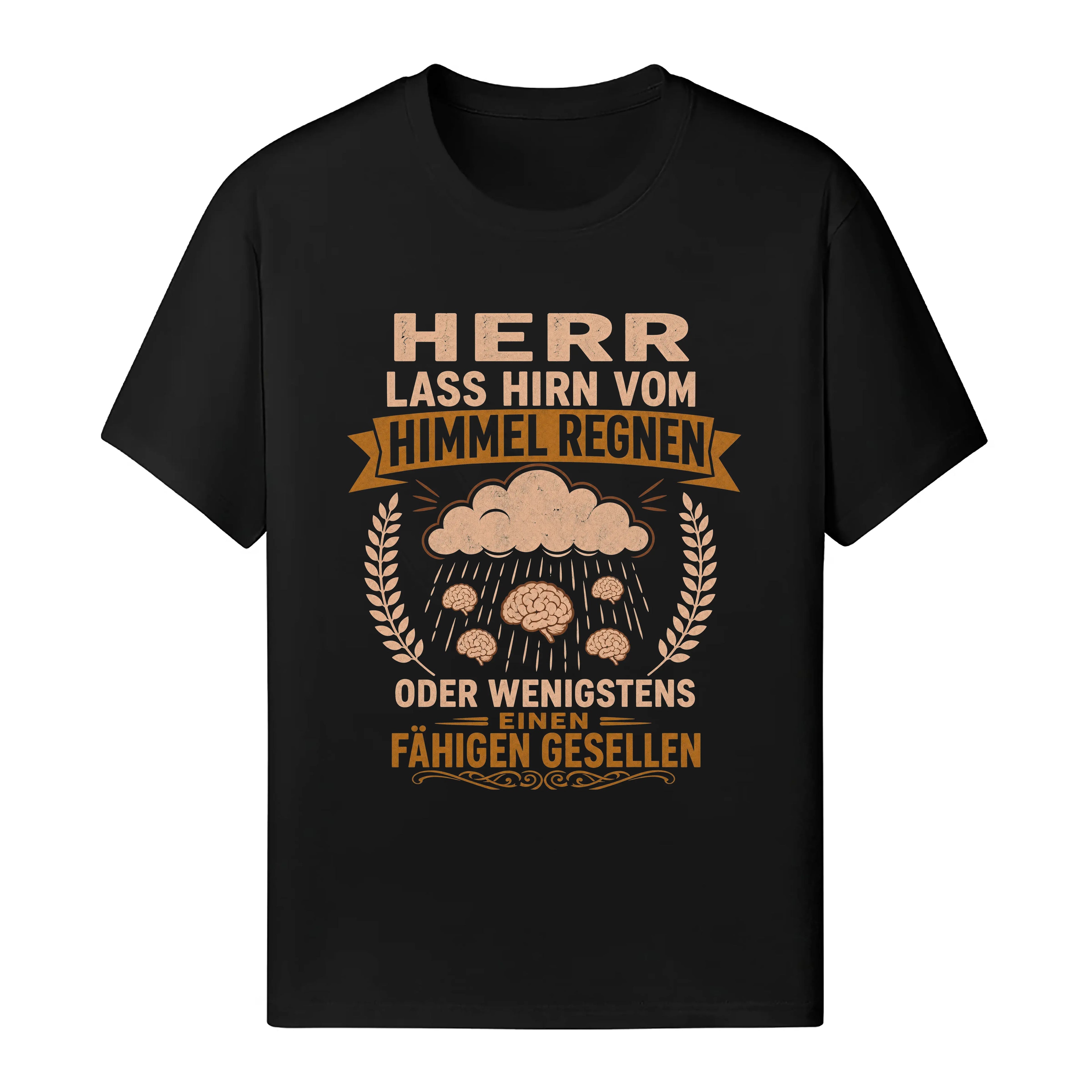 Herr Lass Hirn Vom Himmel Regnen - Handwerker T-Shirt