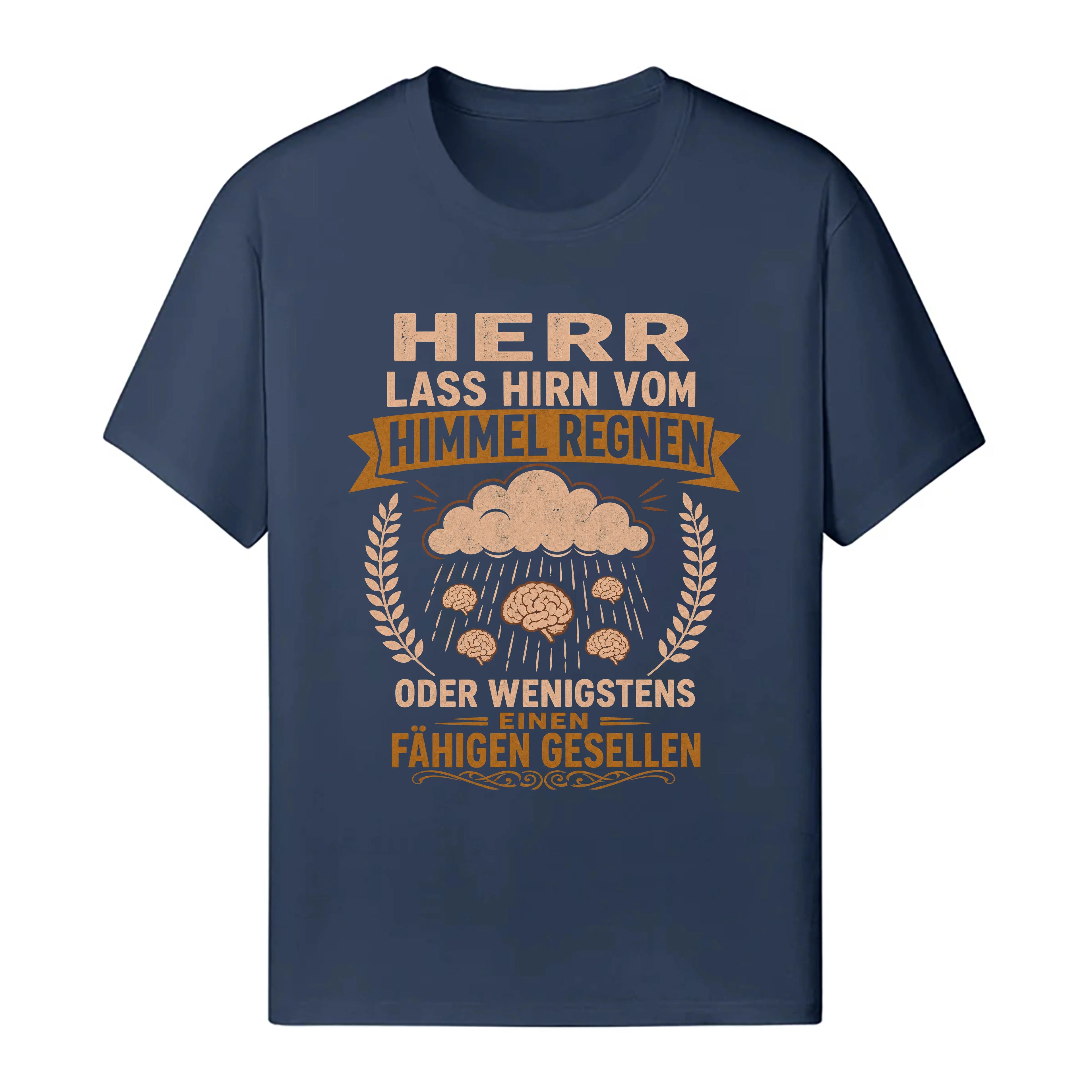 Herr Lass Hirn Vom Himmel Regnen - Handwerker T-Shirt