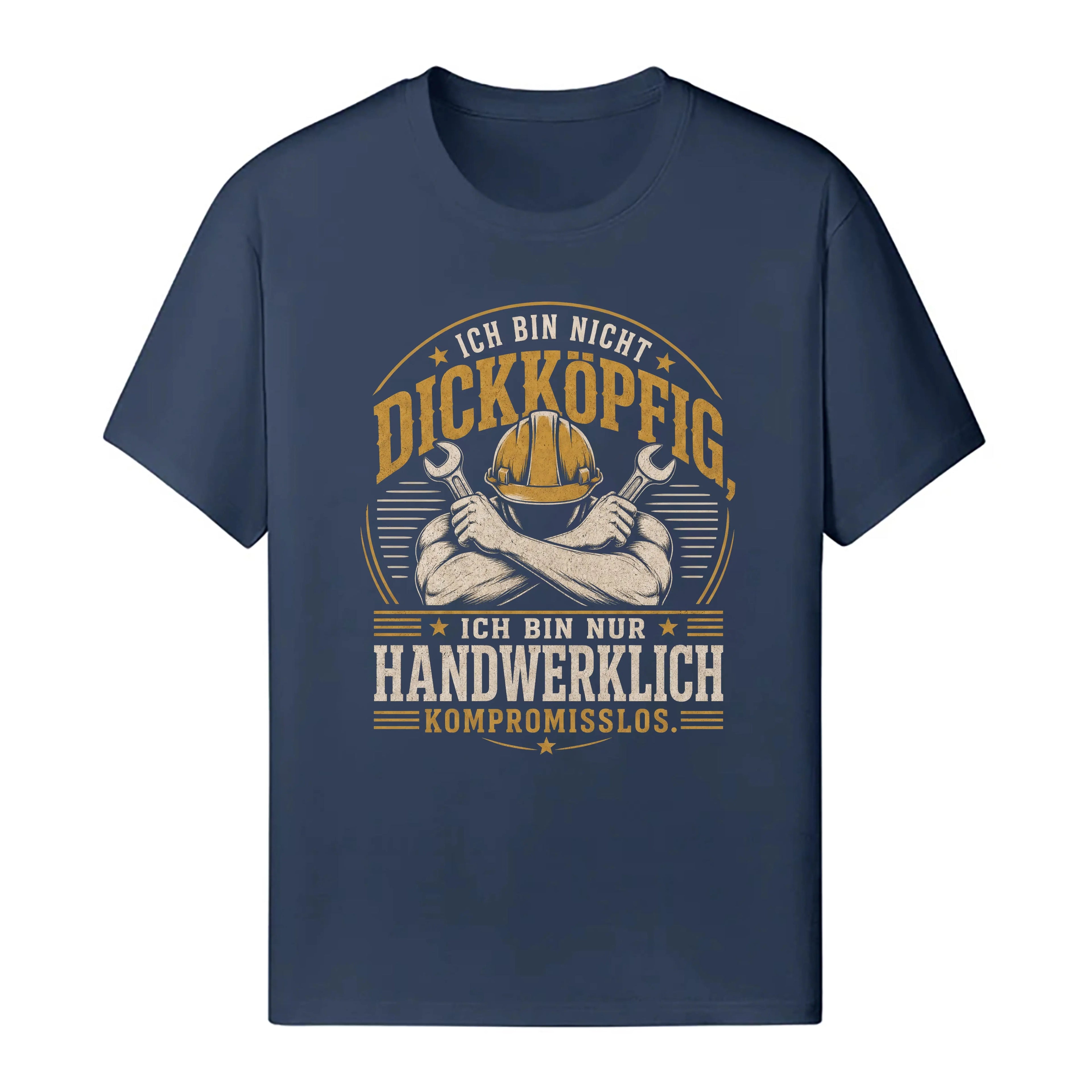 Ich Bin Nicht Dickköpfig - Handwerker T-Shirt