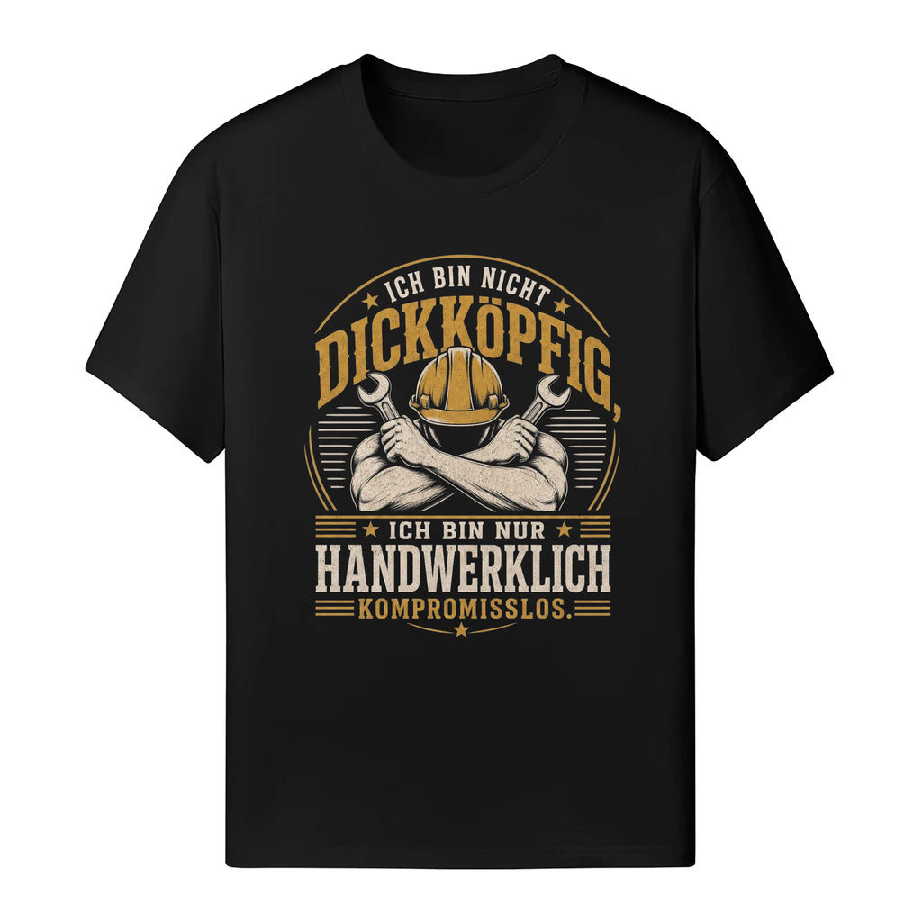 Ich Bin Nicht Dickköpfig - Handwerker T-Shirt