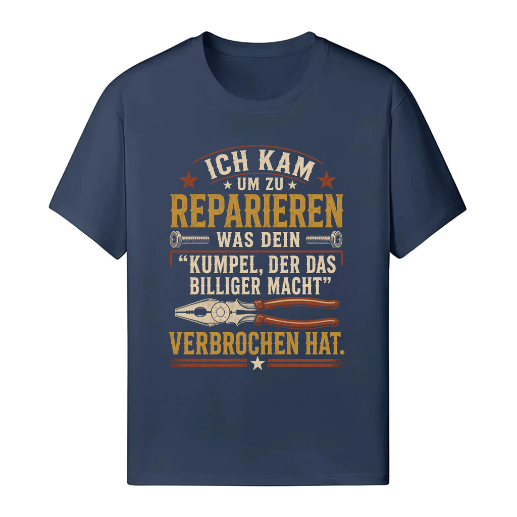 Ich Kam Um Zu Reparieren - Handwerker T-Shirt