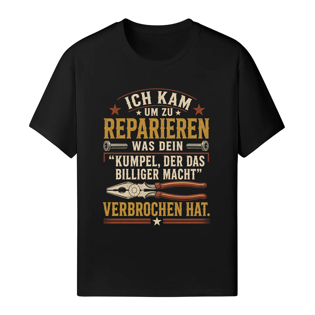 Ich Kam Um Zu Reparieren - Handwerker T-Shirt