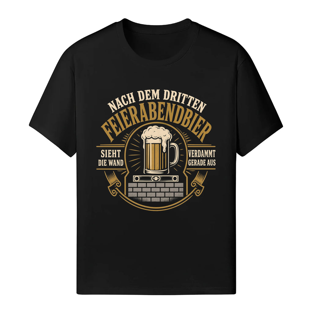 Nach Dem Dritten Feierabendbier - Handwerker T-Shirt