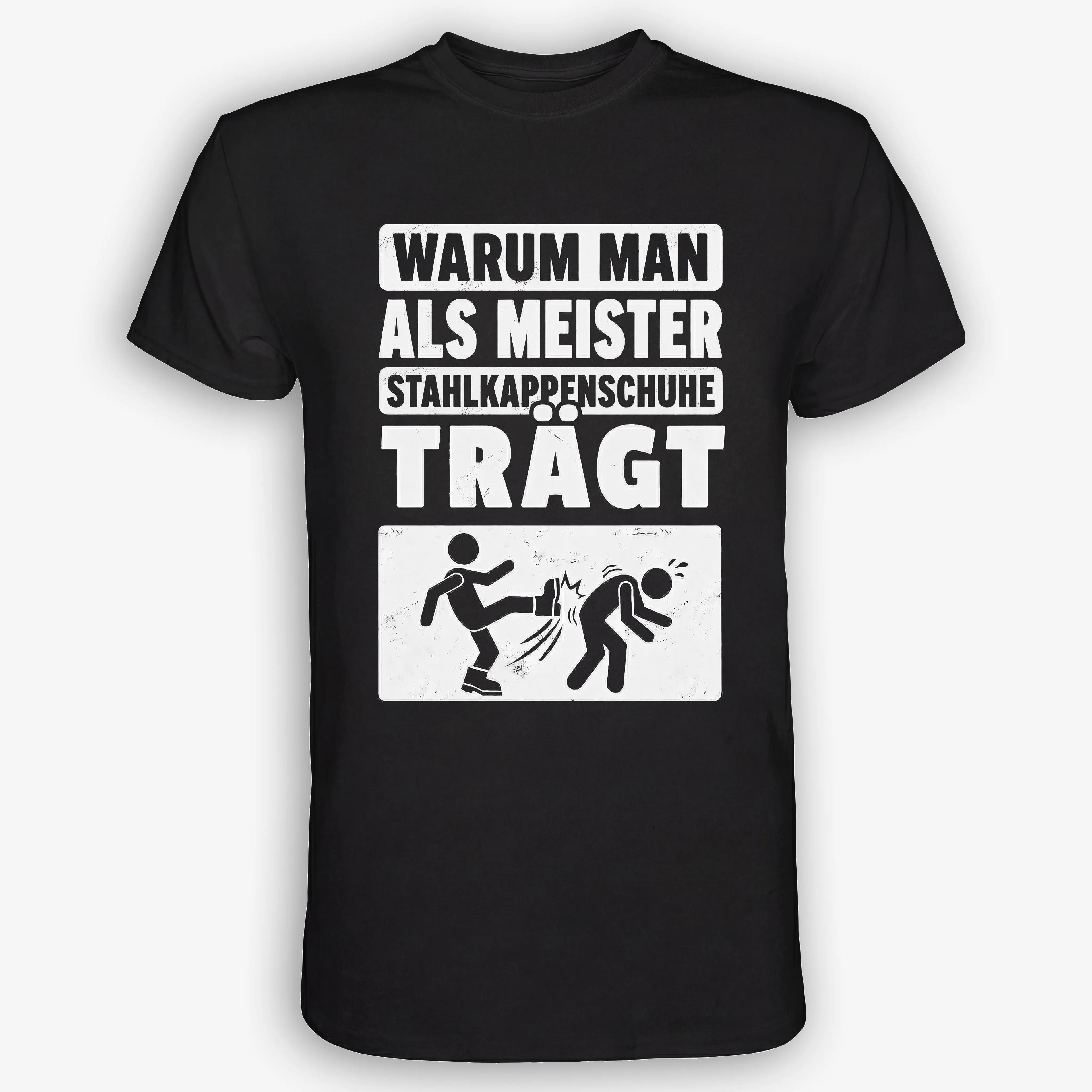 Warum Meister Stahlkappenschuhe Trägt - Handwerker T-Shirt